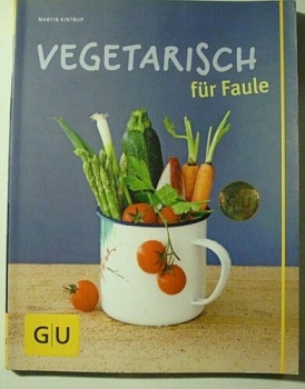 Vegetarisch für Faule von Martin Kintrup